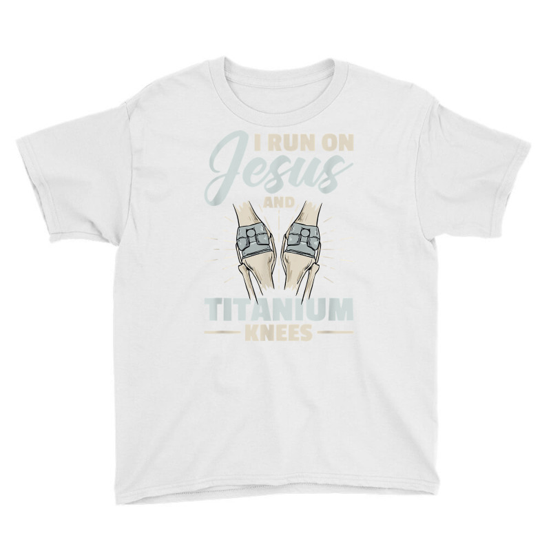 I Run On Jesus And Titanium Knees Design T Shirt Youth Tee | Artistshot