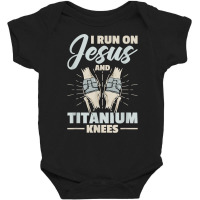 I Run On Jesus And Titanium Knees Design T Shirt Baby Bodysuit | Artistshot