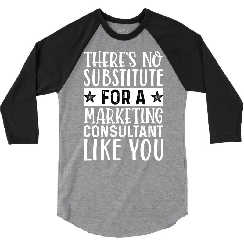 Theres No Substitue For A Marketing Consultant Lik 3/4 Sleeve Shirt by tarokbuldog5 | Artistshot