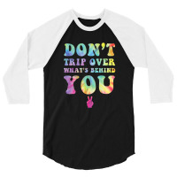 Don't Trip Over What's Behind You Hippy Soul Tie D 3/4 Sleeve Shirt | Artistshot