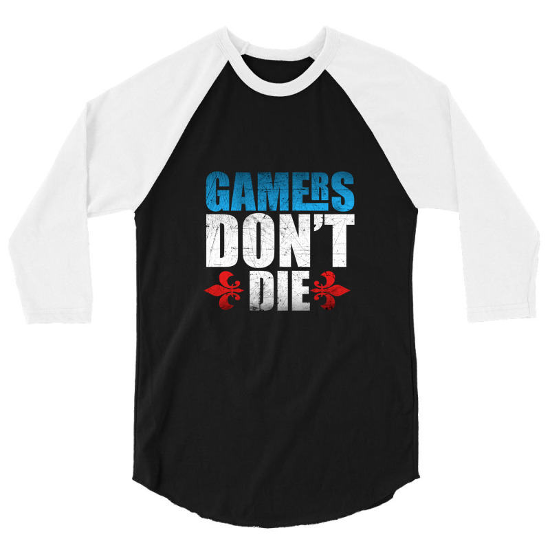 Gamers Don't Die 1 3/4 Sleeve Shirt | Artistshot