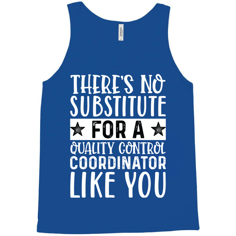 Theres No Substitue For A Quality Control Coordina Tank Top by tarokbuldog5 | Artistshot