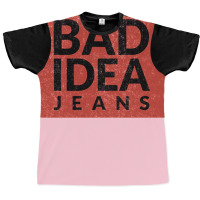 Bad Idea Jeans Graphic T-shirt | Artistshot