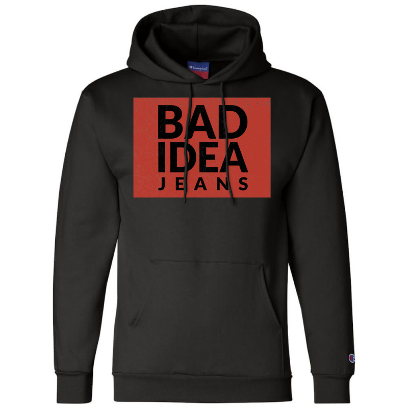 Bad Idea Jeans Champion Hoodie | Artistshot