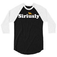 Siriusly 51 3/4 Sleeve Shirt | Artistshot