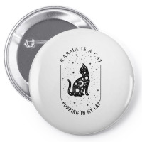 Karma Is A Cat Purring In My Lap T Shirt Pin-back Button | Artistshot