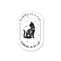 Karma Is A Cat Purring In My Lap T Shirt Sticker | Artistshot