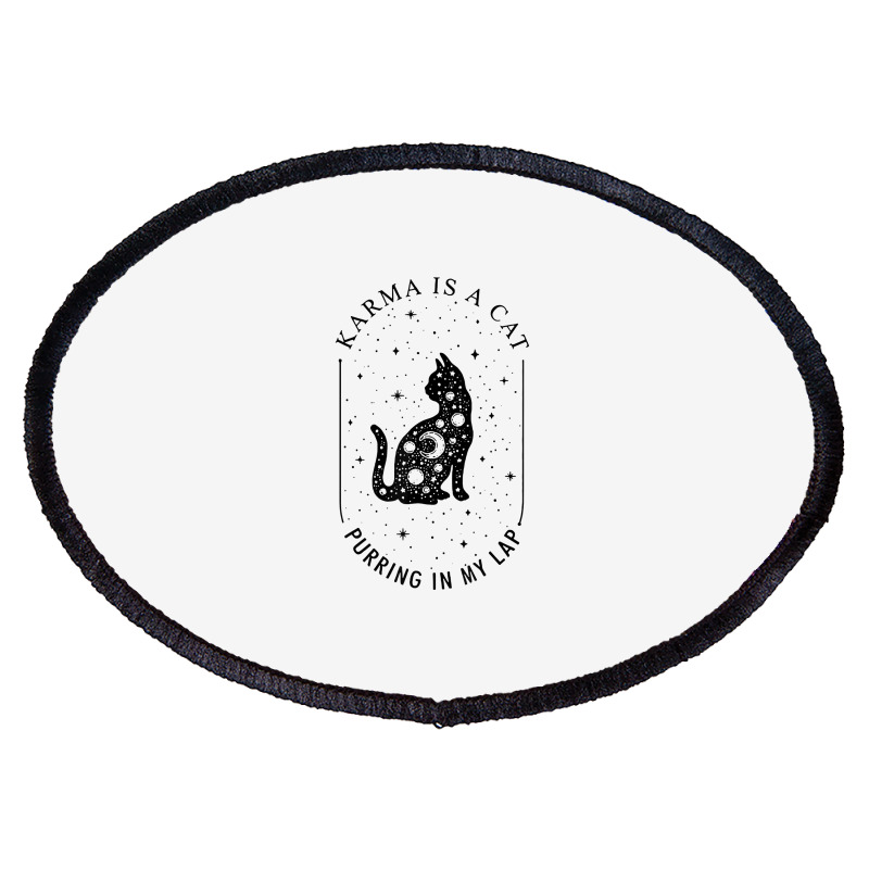 Karma Is A Cat Purring In My Lap T Shirt Oval Patch | Artistshot