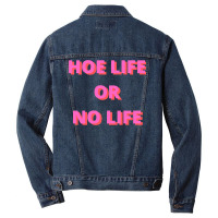 Hoe Life Or No Life Men Denim Jacket | Artistshot