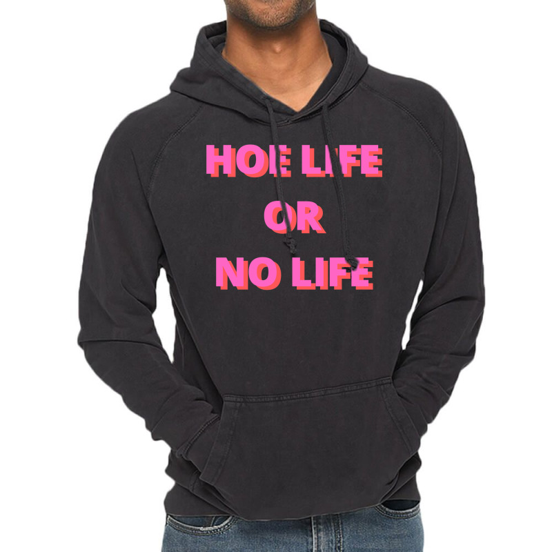 Hoe Life Or No Life Vintage Hoodie | Artistshot