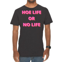 Hoe Life Or No Life Vintage T-shirt | Artistshot