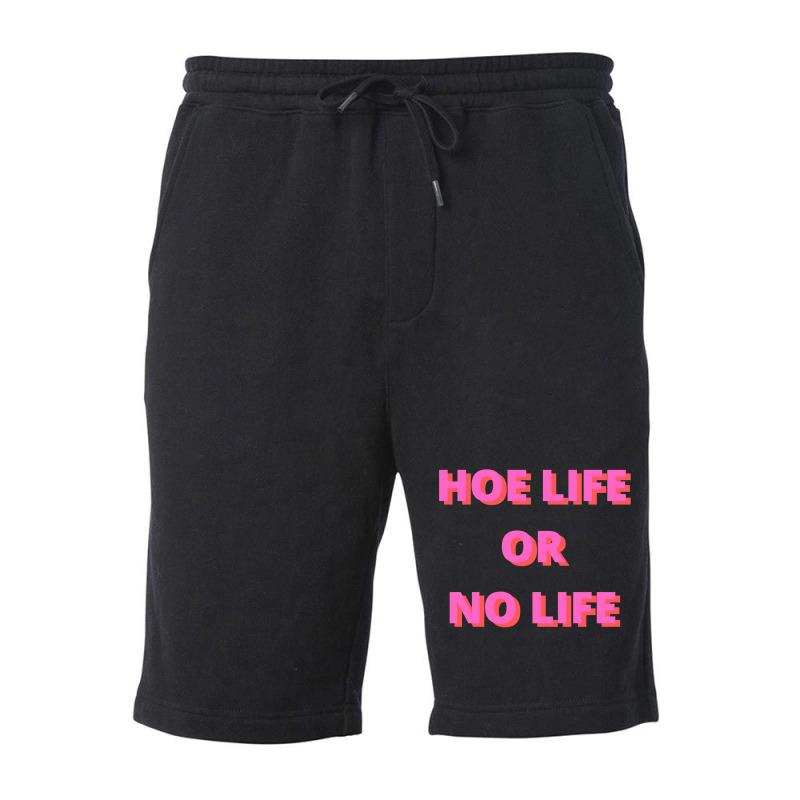 Hoe Life Or No Life Fleece Short | Artistshot