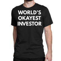 Worlds Okayest Investor Vintage Classic T-shirt | Artistshot