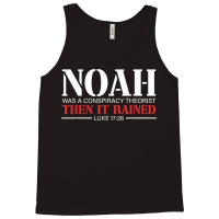 Noah Was A Conspiracy Theorist Then It Rained T Sh Tank Top | Artistshot