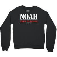 Noah Was A Conspiracy Theorist Then It Rained T Sh Crewneck Sweatshirt | Artistshot