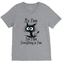 Its Fine Im Fine Everything Is Fine Funny Black Ca V-neck Tee | Artistshot