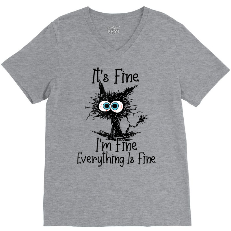 Its Fine Im Fine Everything Is Fine Funny Black Ca V-Neck Tee by lapebiehle | Artistshot