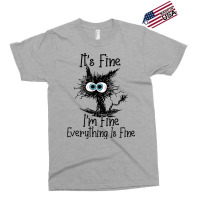 Its Fine Im Fine Everything Is Fine Funny Black Ca Exclusive T-shirt | Artistshot