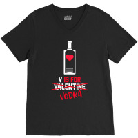 V Is For Vodka Funny Valentines Day Gifts For Vodk V-neck Tee | Artistshot