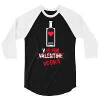 V Is For Vodka Funny Valentines Day Gifts For Vodk 3/4 Sleeve Shirt | Artistshot