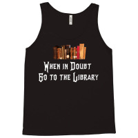 When In Doubt Go To The Library 57 Tank Top | Artistshot