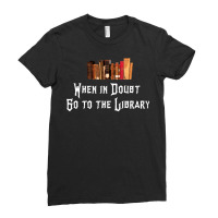 When In Doubt Go To The Library 57 Ladies Fitted T-shirt | Artistshot