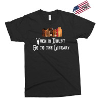 When In Doubt Go To The Library 57 Exclusive T-shirt | Artistshot