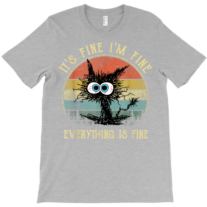 It's Fine I'm Fine Everything Is Fine Funny Black T-shirt | Artistshot