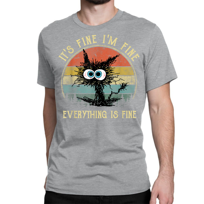 It's Fine I'm Fine Everything Is Fine Funny Black Classic T-shirt | Artistshot