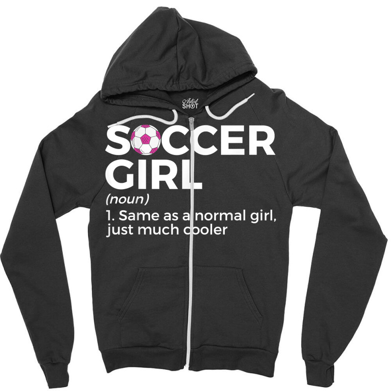 Soccer Girl Definition T Shirt Zipper Hoodie | Artistshot