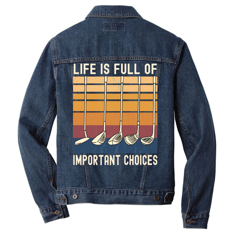 Life Is Full Of Important Choices Funny Golfer Gif Men Denim Jacket by caplessoroan | Artistshot