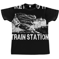 Take Him To The Train Station T Shirt Graphic T-shirt | Artistshot