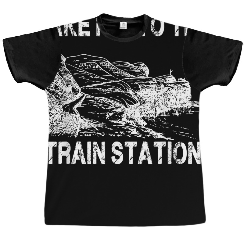 Take Him To The Train Station T Shirt Graphic T-shirt by jendhe | Artistshot