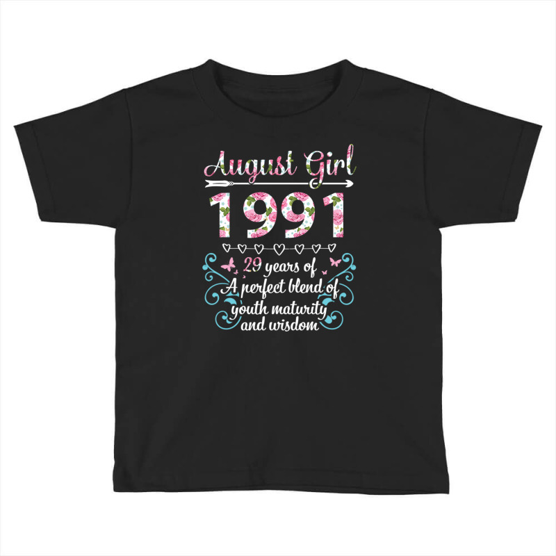 August Girl 1991 Happy Birthday 29 Years Of A Perf Toddler T-shirt by DonoArt | Artistshot