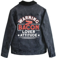 Warning Bacon Lover Attitude Bacon Bbq Grilling Ye Unisex Sherpa-lined Denim Jacket | Artistshot