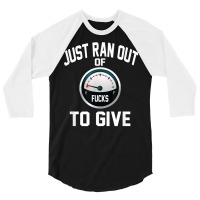 Just Ran Out Of Fucks To Give Funny T Shirt T Shir 3/4 Sleeve Shirt | Artistshot