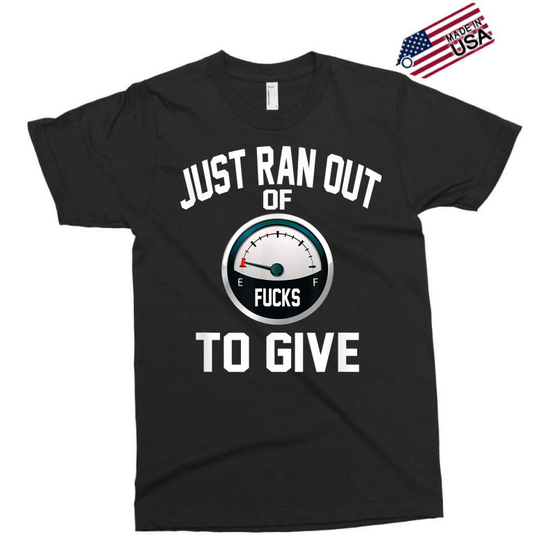 Just Ran Out Of Fucks To Give Funny T Shirt T Shir Exclusive T-shirt by lacavaps | Artistshot