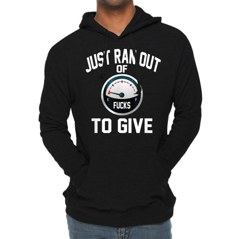 Just Ran Out Of Fucks To Give Funny T Shirt T Shir Lightweight Hoodie by lacavaps | Artistshot