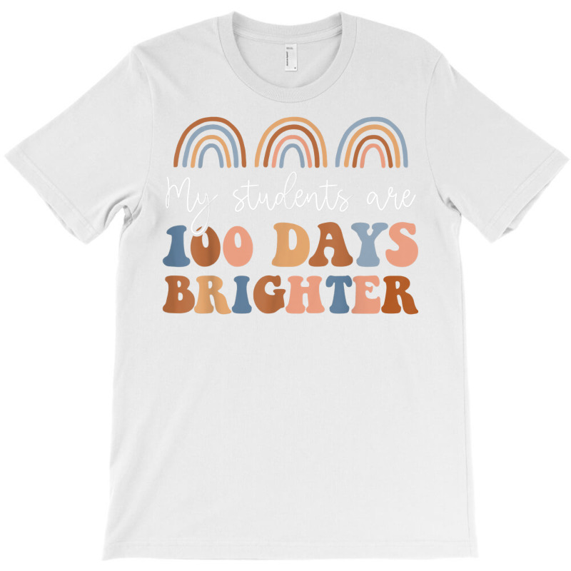 My Students Are 100 Days Brighter Rainbow 100 Days T-shirt | Artistshot