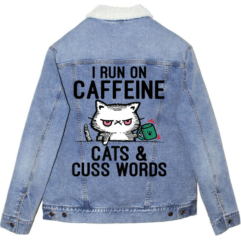 I Run On Caffeine, Cats & Cuss Words   Coffee, Cat Unisex Sherpa-lined Denim Jacket | Artistshot