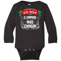 Men Yo Soy El Compadre Mas Chingon Latin Mexican T Long Sleeve Baby Bodysuit | Artistshot