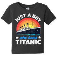 For Boys Who Just Love The Titanic T Shirt Baby Tee | Artistshot