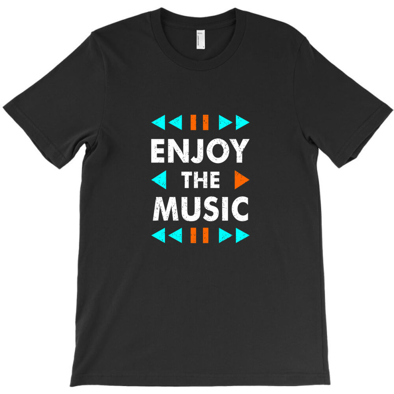 Enjoy The Music T-shirt | Artistshot