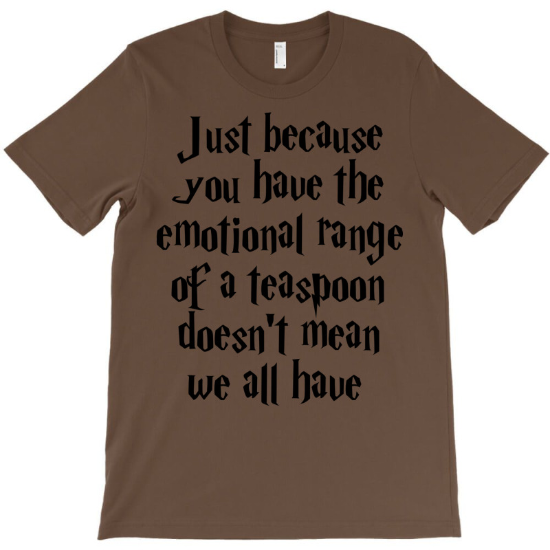 The Emotional Range Of A Teaspoon 17 T-shirt | Artistshot