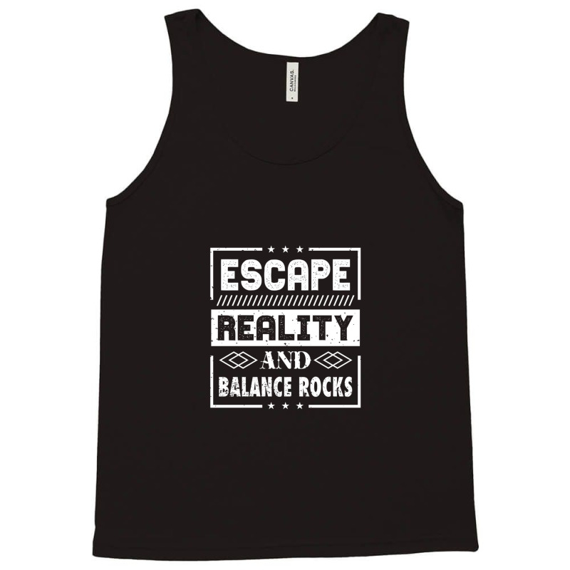 Escape Reality And Balance Rocks Tank Top | Artistshot