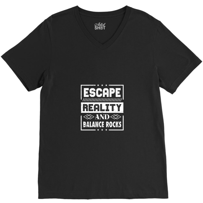 Escape Reality And Balance Rocks V-neck Tee | Artistshot