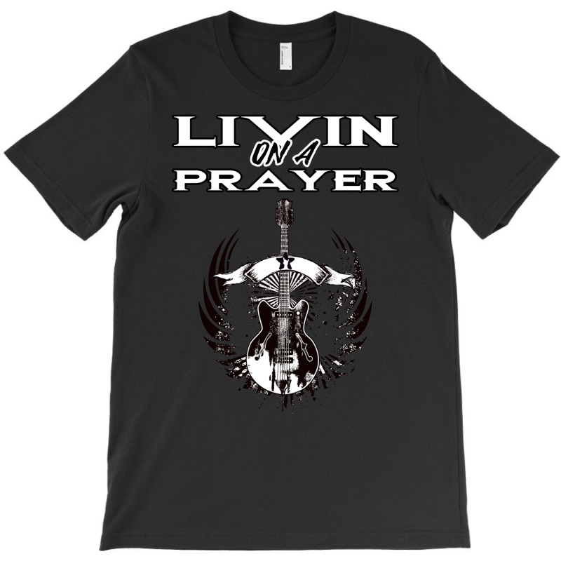 Living On A Prayer   Livin On A Prayer   Rock   Mo T-Shirt by lyailankafud | Artistshot