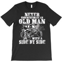 Never Underestimate An Old Man With A Side By Side T-shirt | Artistshot