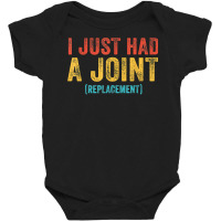 I Just Had A Joint Replacement Funny Surgery Hip S Baby Bodysuit | Artistshot