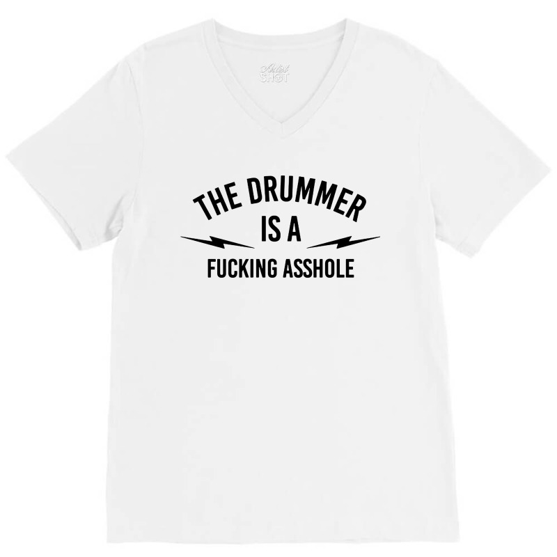 The Drummer Is A Fucking Asshole V-Neck Tee by Bakwan Art | Artistshot